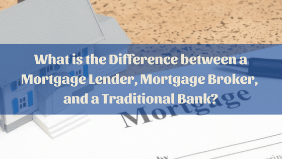 What is the Difference between a Mortgage Lender, Mortgage Broker, and